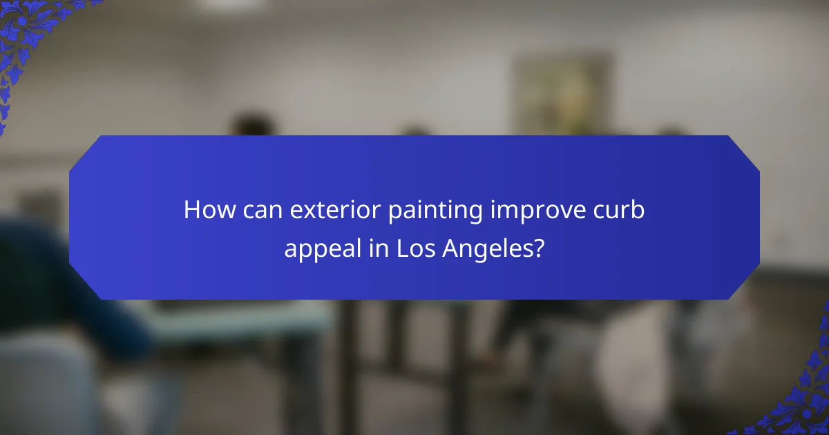 How can exterior painting improve curb appeal in Los Angeles?
