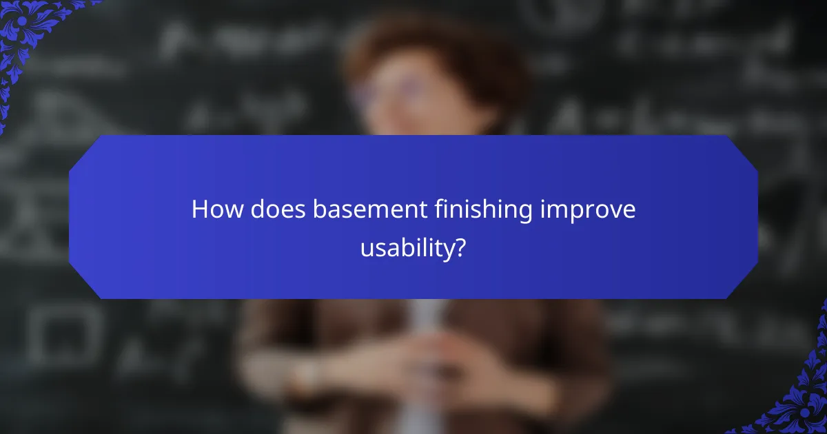 How does basement finishing improve usability?