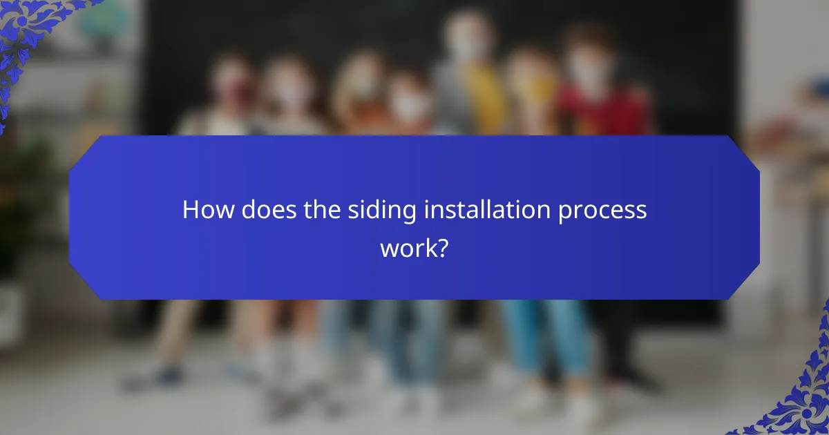 How does the siding installation process work?