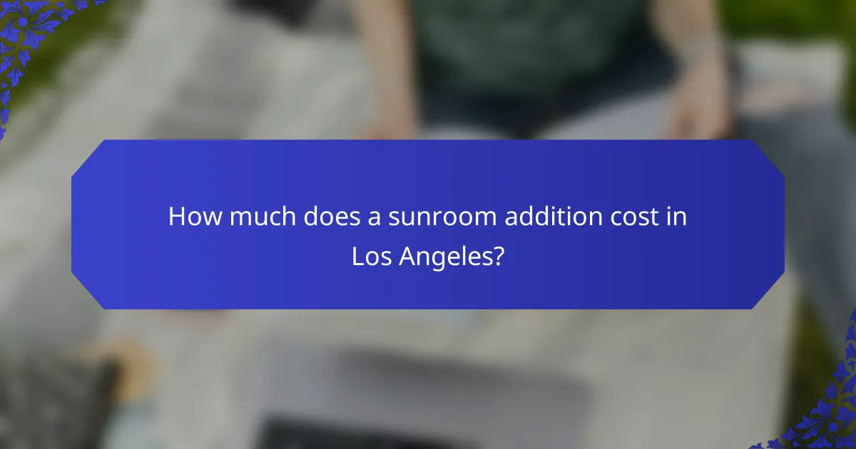 How much does a sunroom addition cost in Los Angeles?