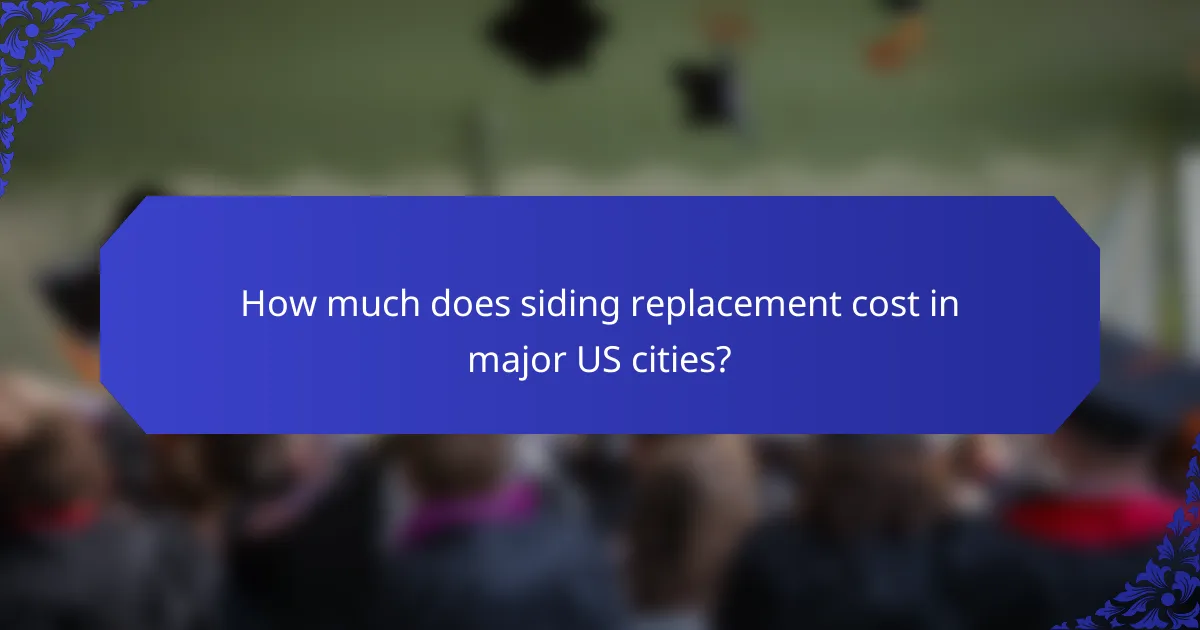 How much does siding replacement cost in major US cities?