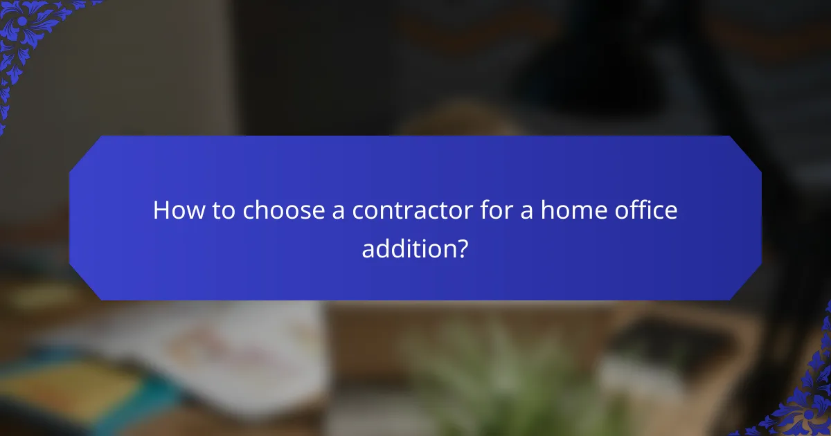 How to choose a contractor for a home office addition?