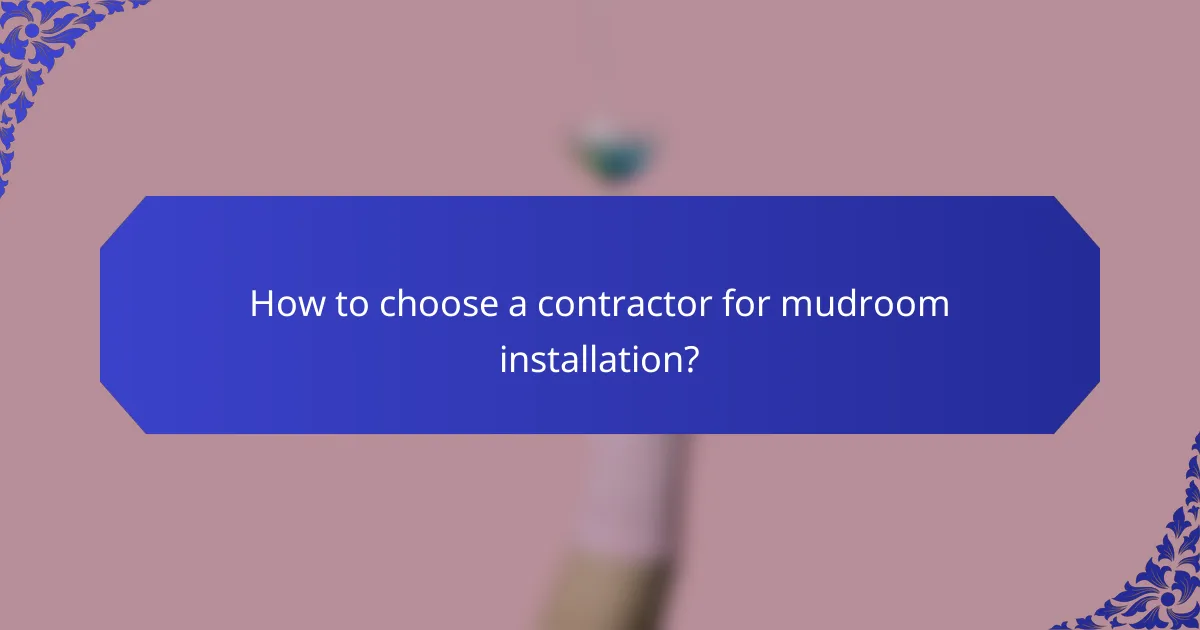 How to choose a contractor for mudroom installation?