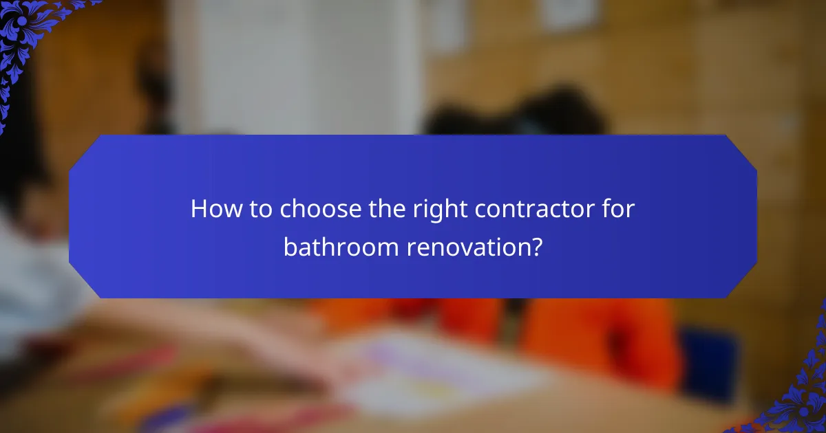 How to choose the right contractor for bathroom renovation?