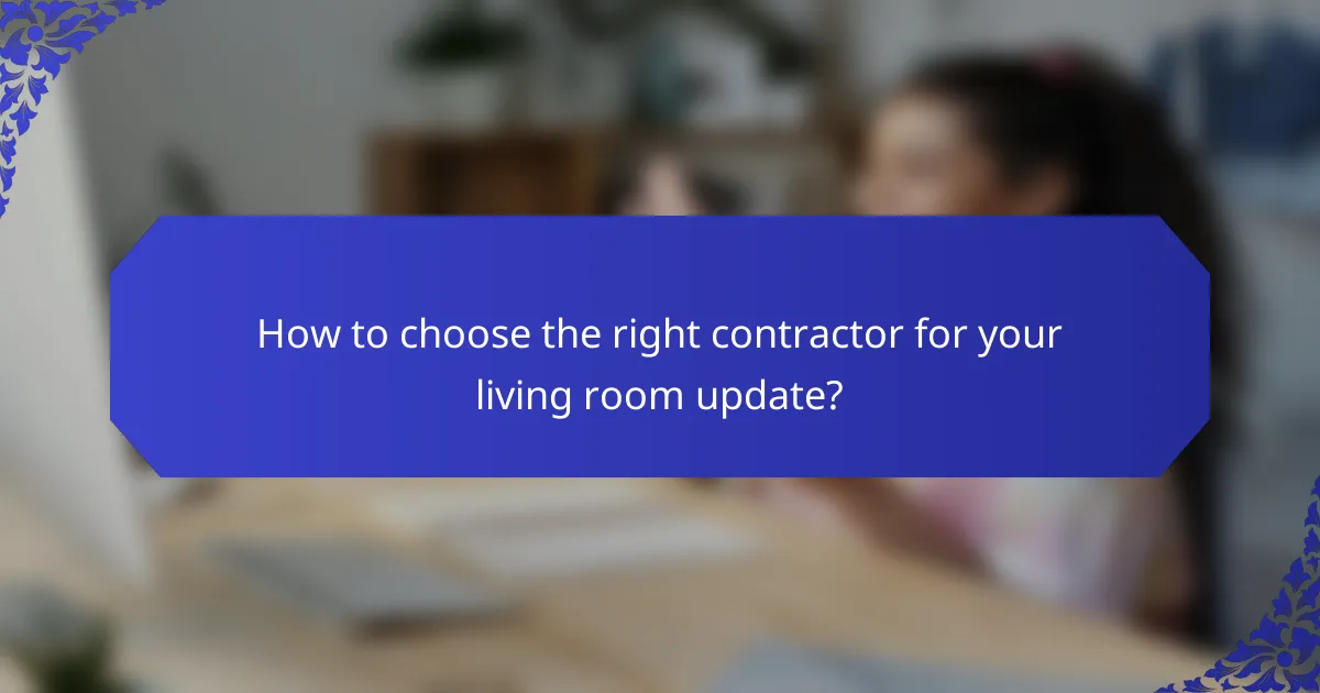 How to choose the right contractor for your living room update?