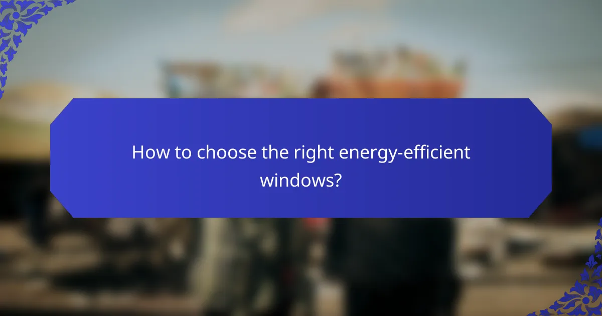 How to choose the right energy-efficient windows?