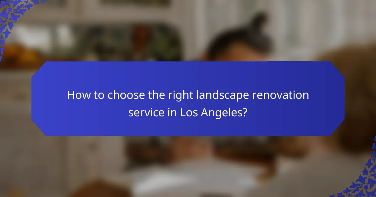 How to choose the right landscape renovation service in Los Angeles?