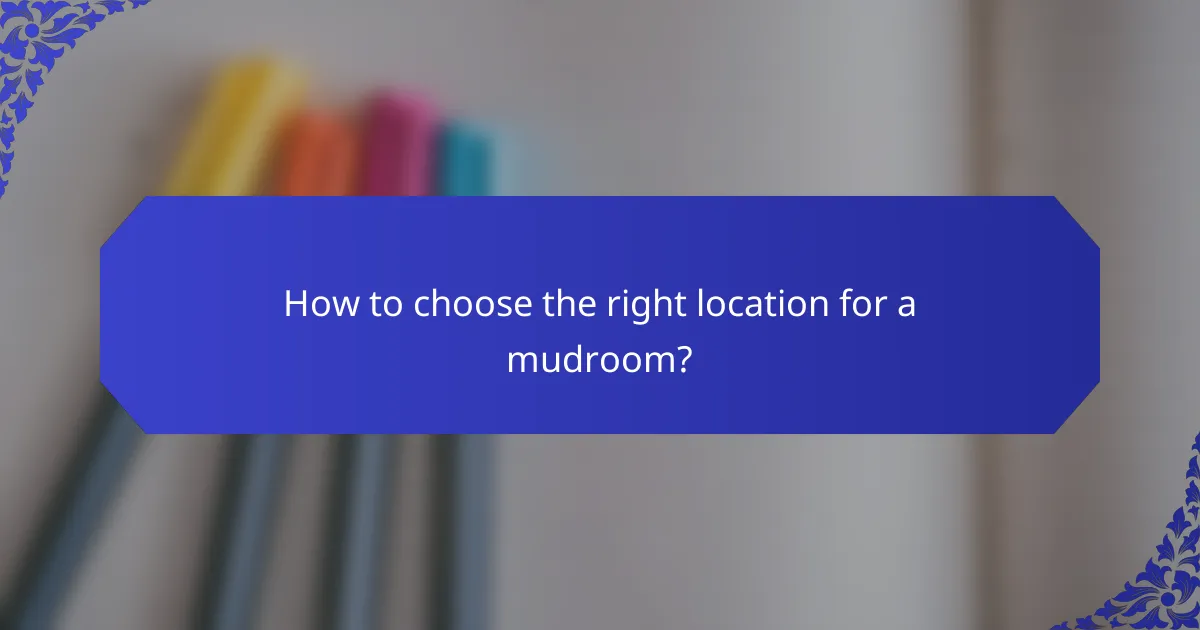 How to choose the right location for a mudroom?