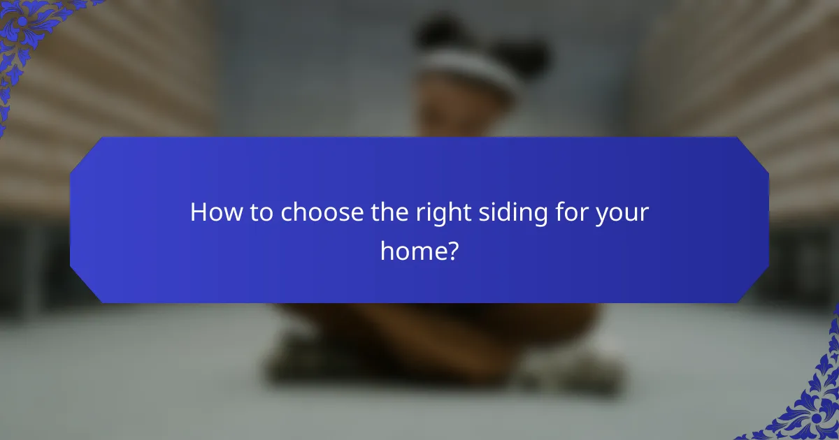 How to choose the right siding for your home?