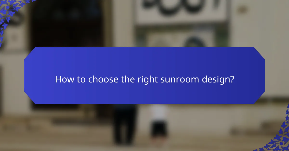 How to choose the right sunroom design?