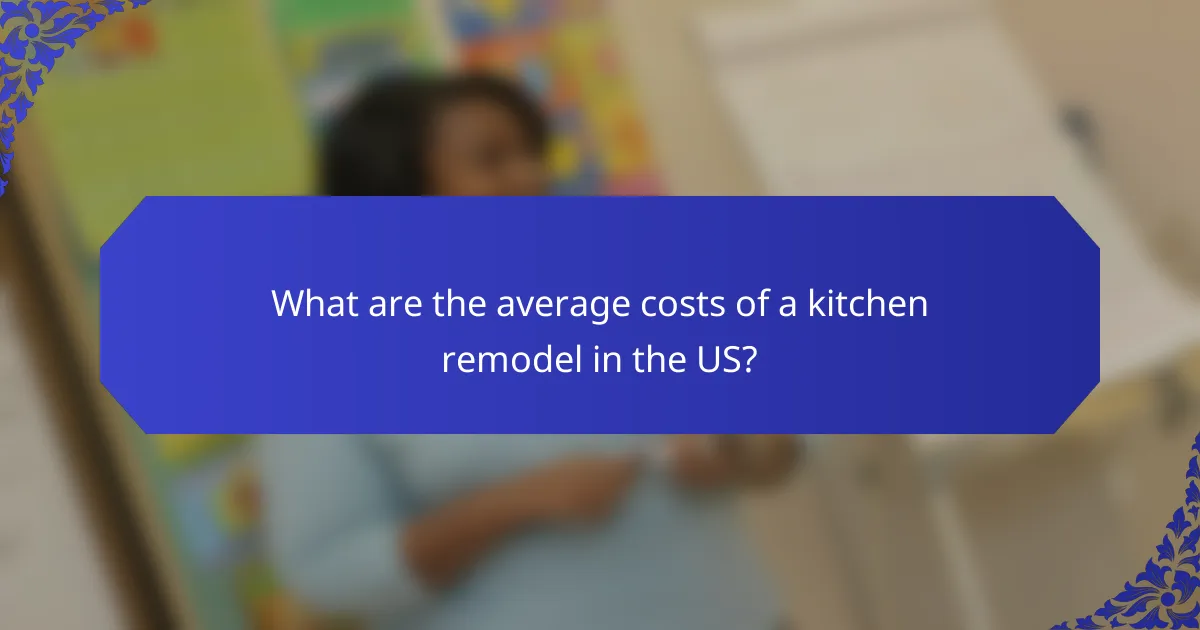 What are the average costs of a kitchen remodel in the US?