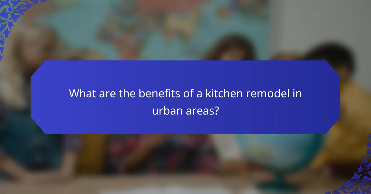 What are the benefits of a kitchen remodel in urban areas?