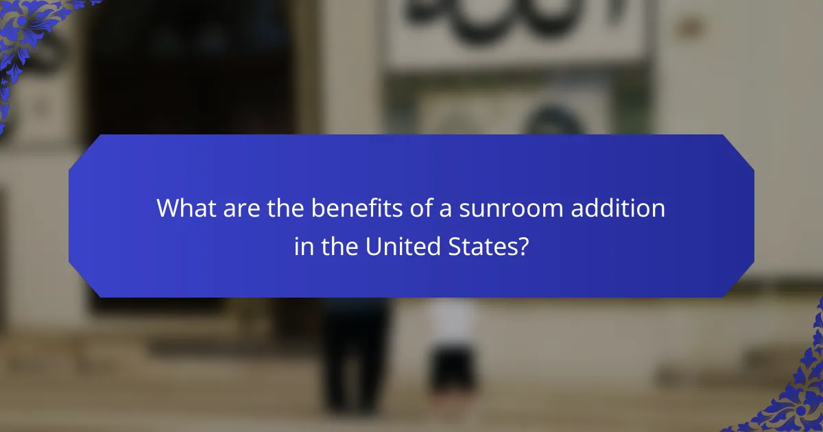 What are the benefits of a sunroom addition in the United States?