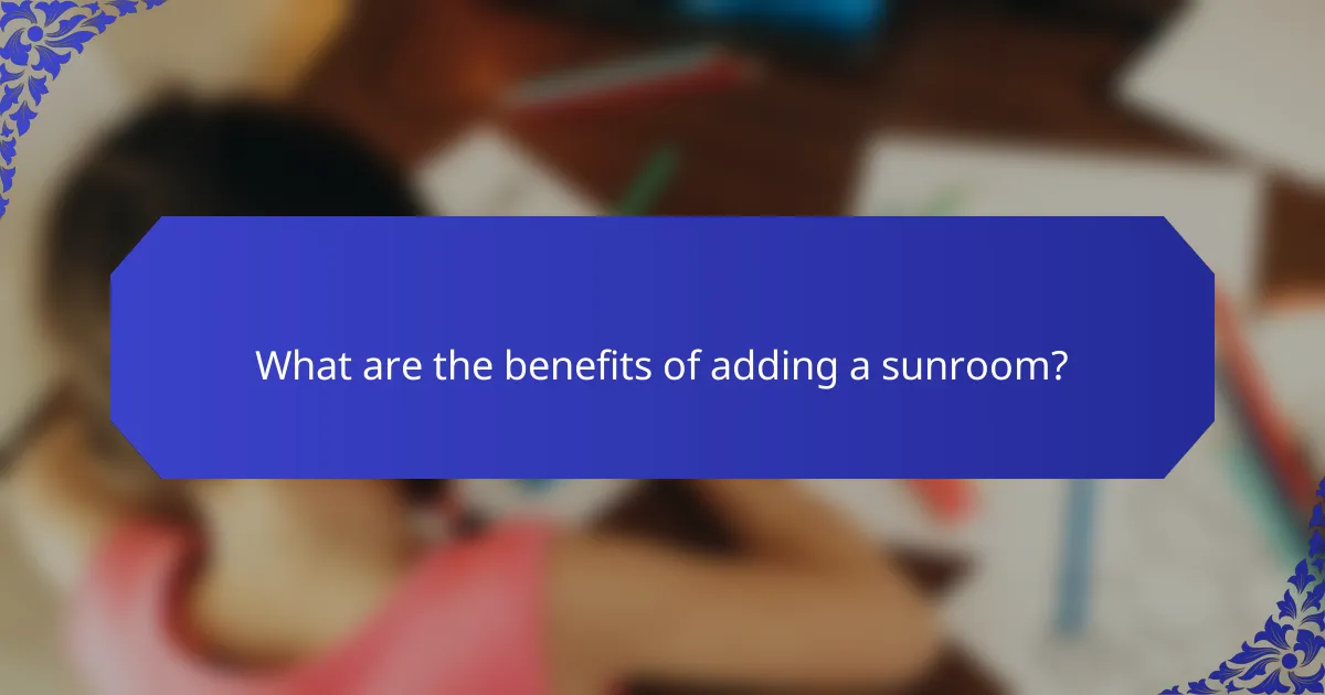What are the benefits of adding a sunroom?