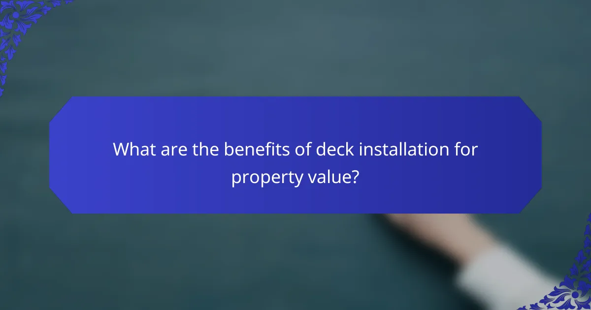 What are the benefits of deck installation for property value?