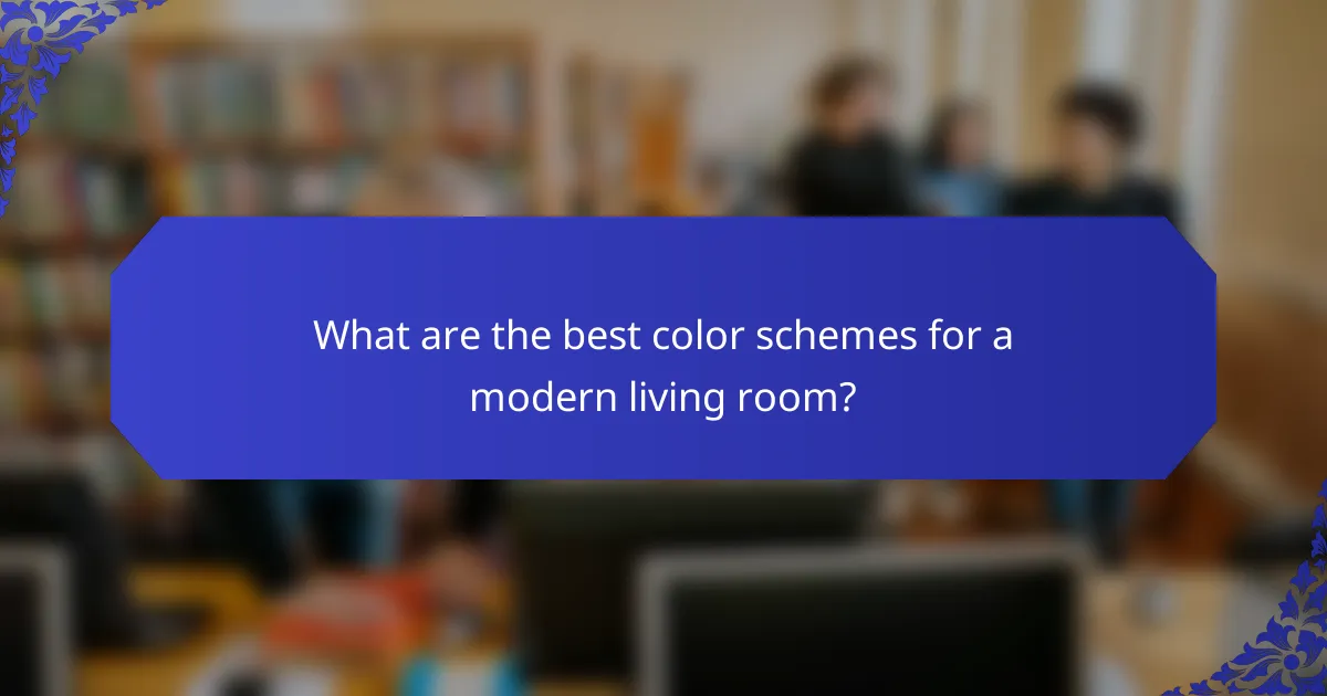 What are the best color schemes for a modern living room?