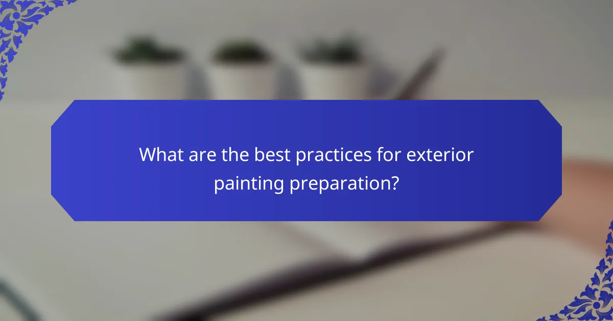 What are the best practices for exterior painting preparation?