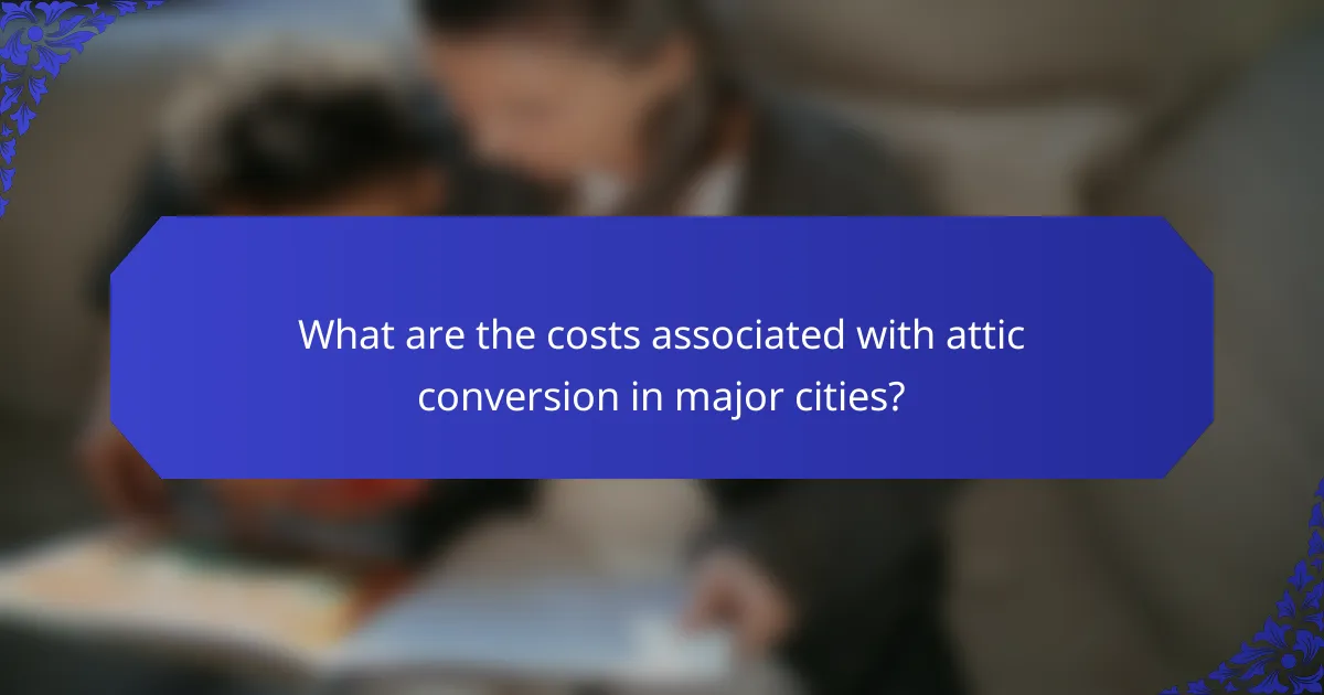 What are the costs associated with attic conversion in major cities?