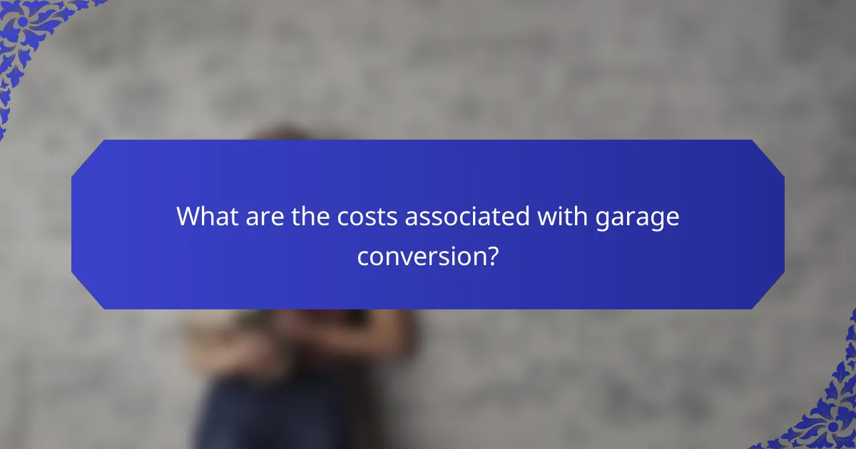 What are the costs associated with garage conversion?