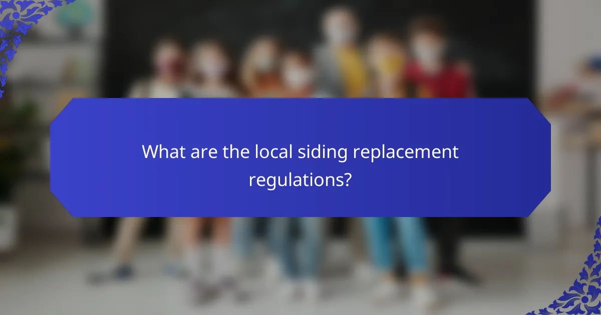 What are the local siding replacement regulations?