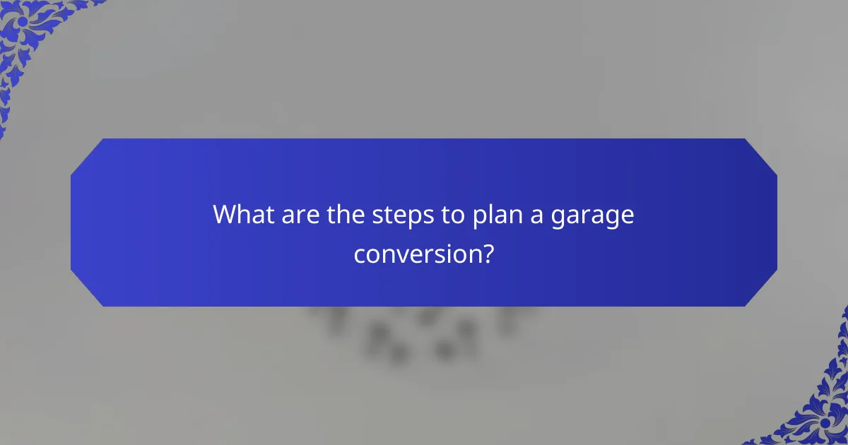 What are the steps to plan a garage conversion?