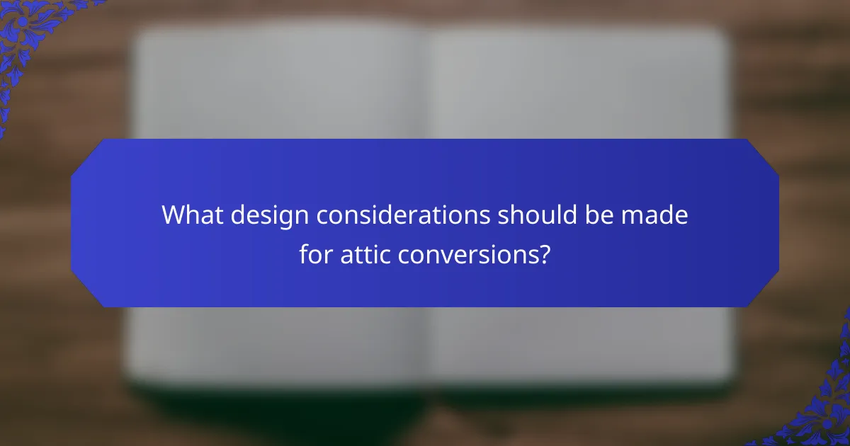 What design considerations should be made for attic conversions?