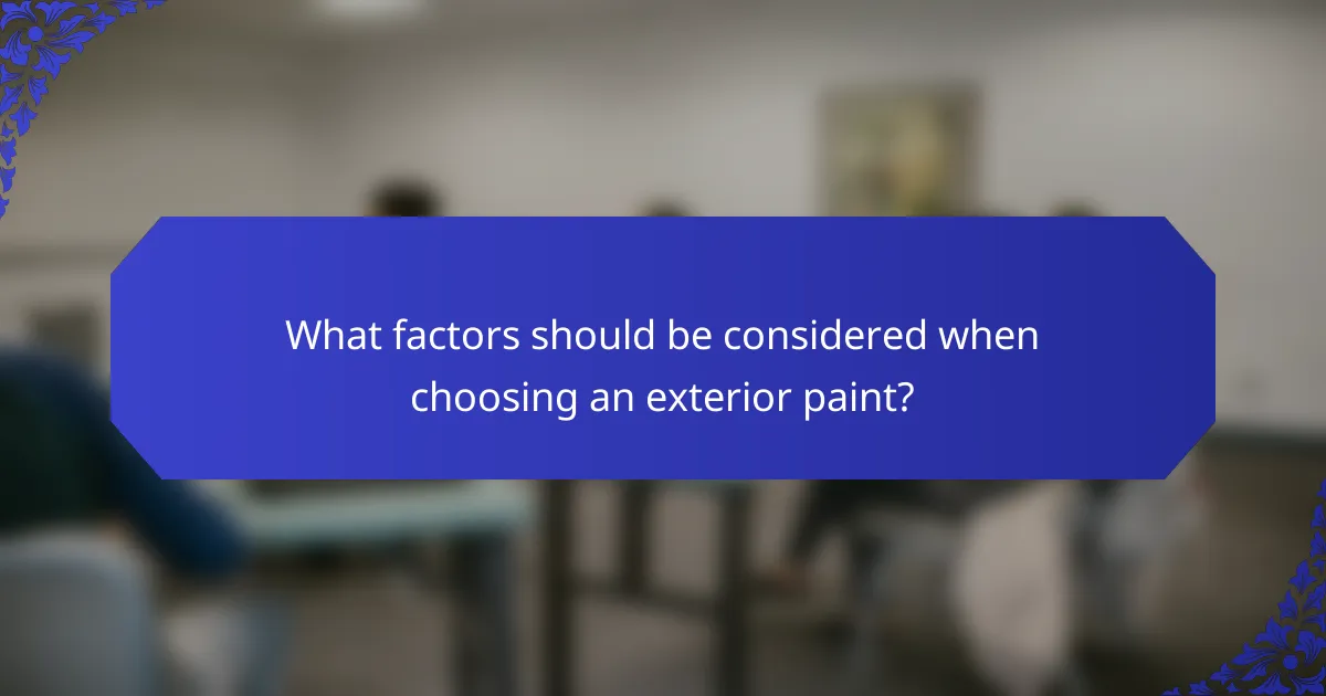 What factors should be considered when choosing an exterior paint?