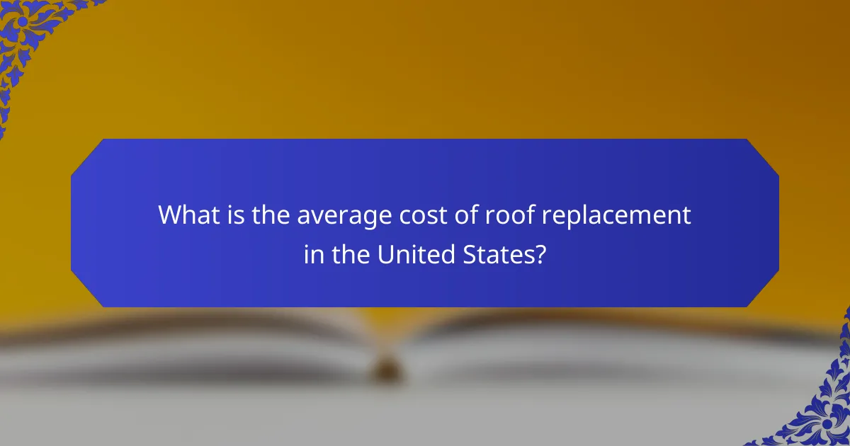 What is the average cost of roof replacement in the United States?