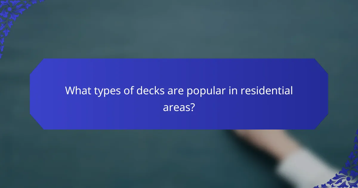 What types of decks are popular in residential areas?